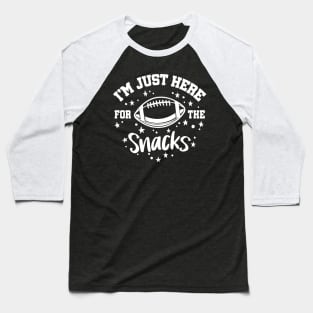 I'm Just Here For The Snacks Football Baseball T-Shirt